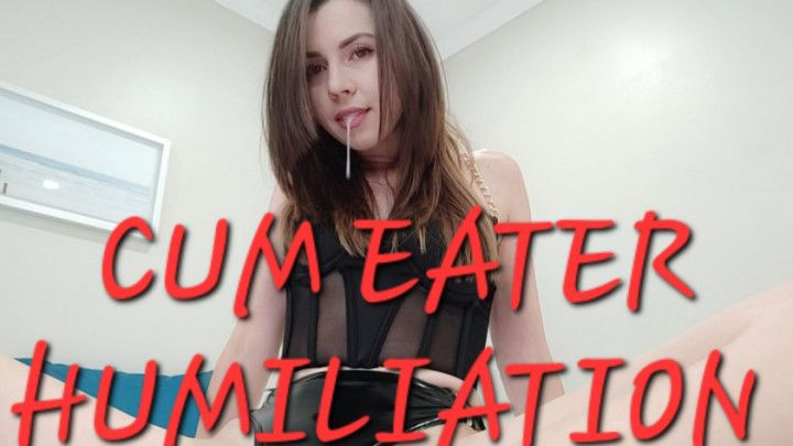 CUM EATER HUMILIATION