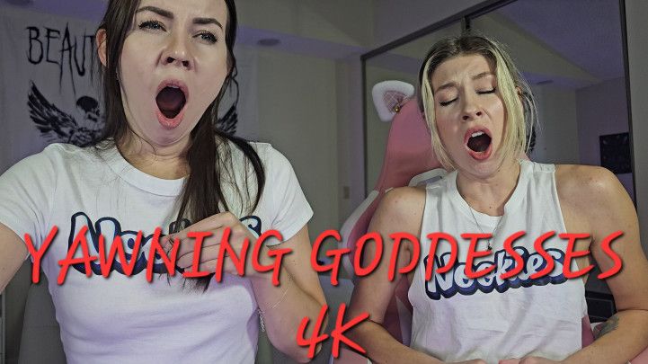 YAWNING GODDESSES! 4K