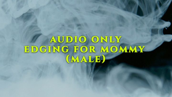 Edge for Mommy - Audio Only - Male