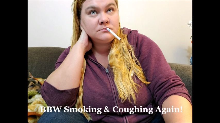 BBW Smoking and Coughing Again