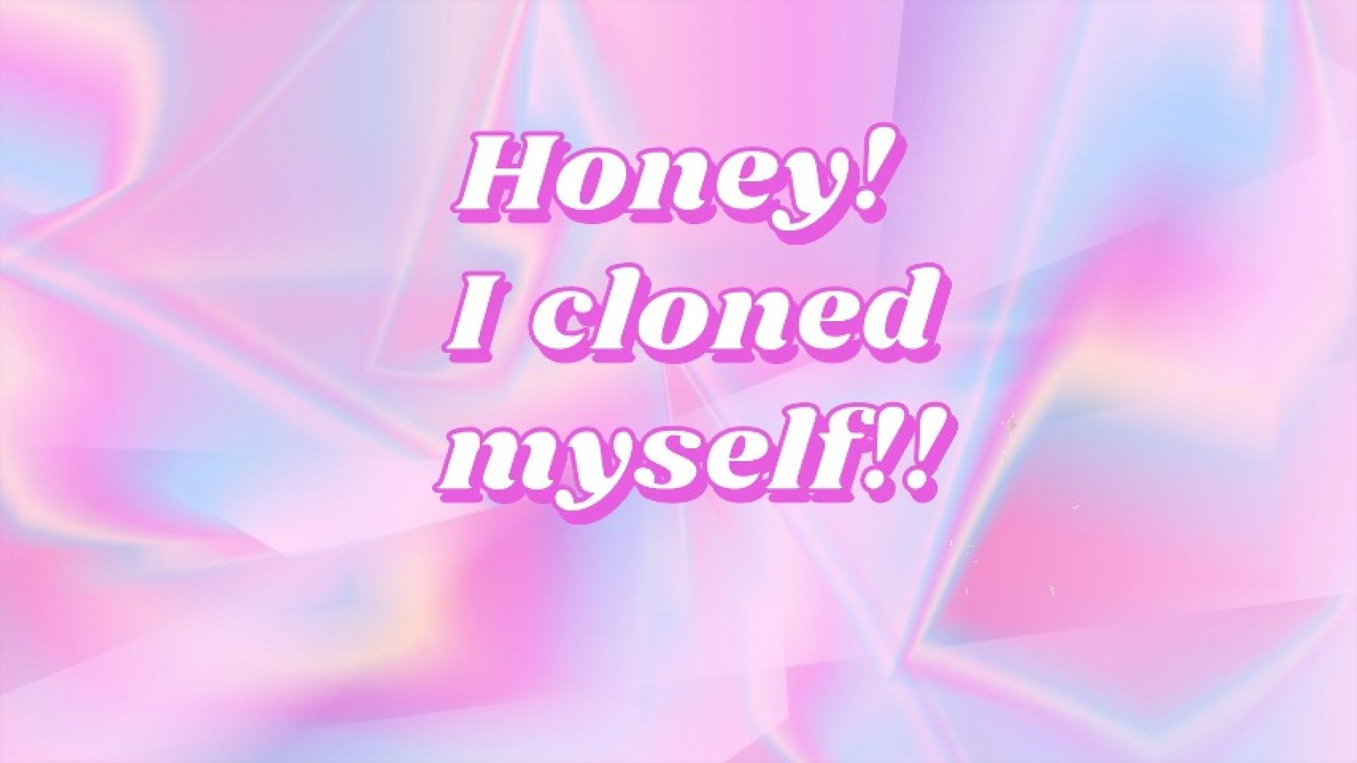 Honey! I cloned myself