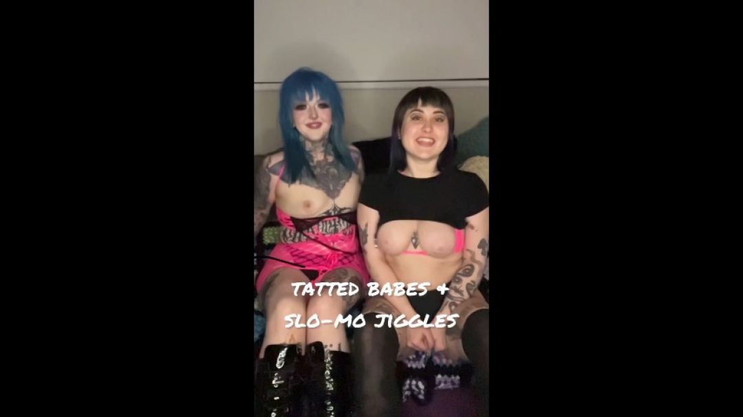 Tatted Babes + Slo-mo Jiggles