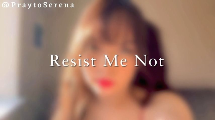 Resist Me Not