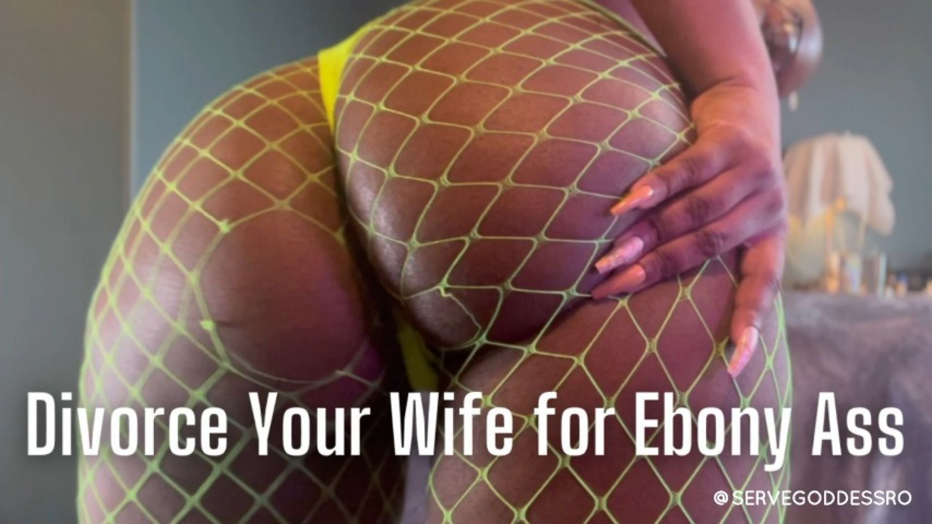 Divorce Your Wife for Ebony Ass bnwo