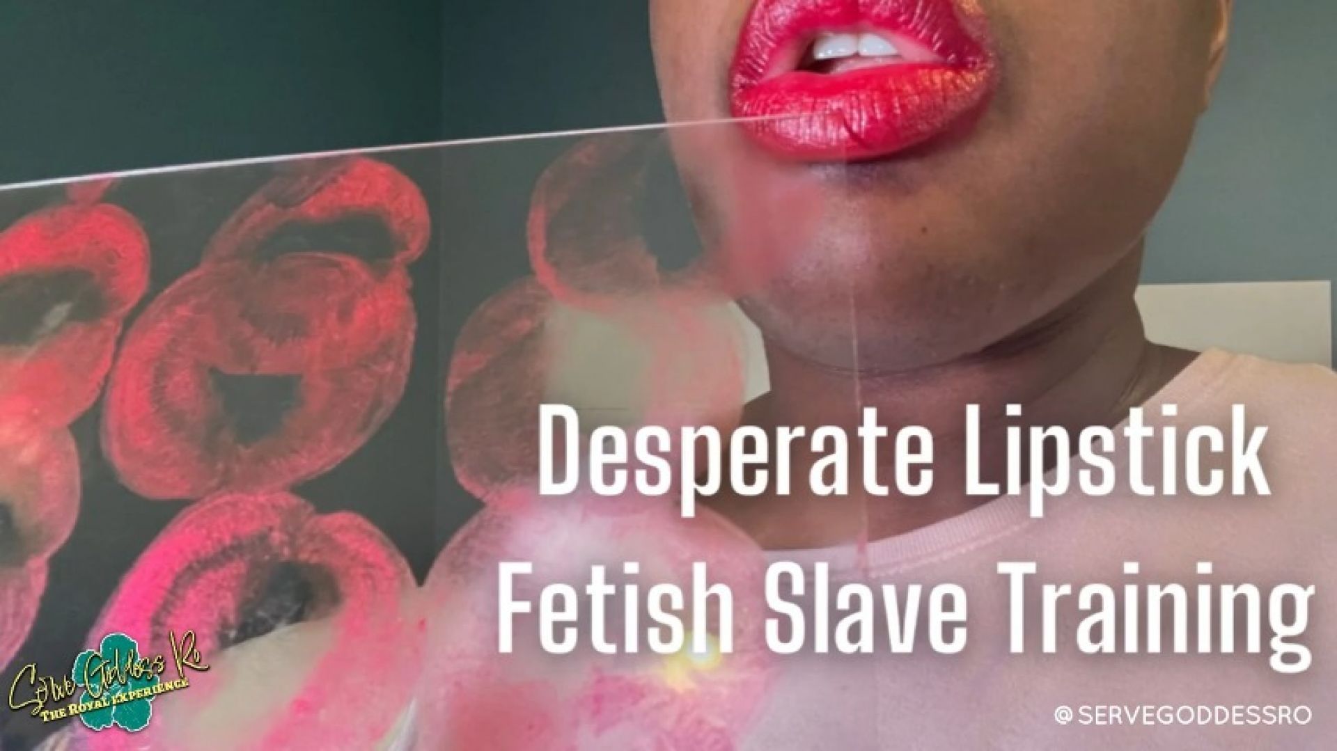 Desperate Lipstick Fetish Slave Training - Royal Ro lips