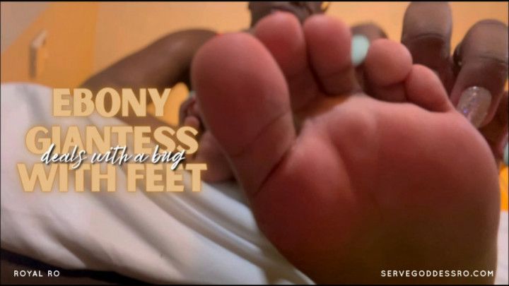 Ebony Giantess Deals with a Bug with Feet