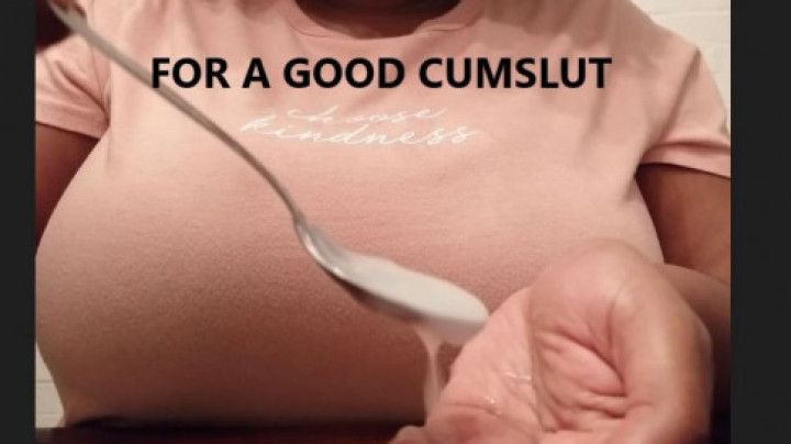 For A Good Cumslut