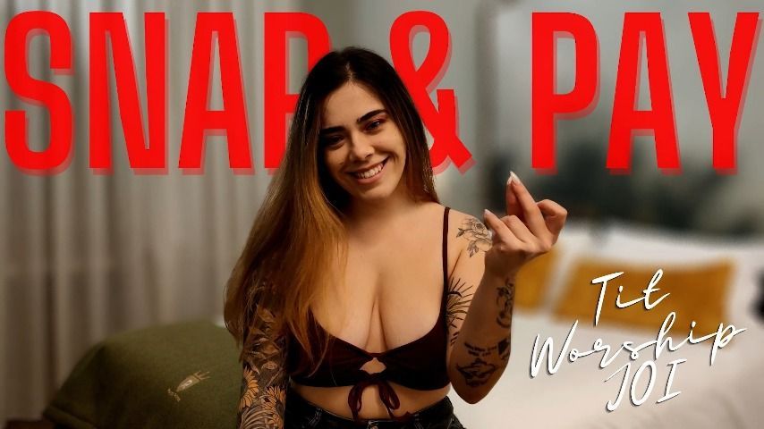 Snap &amp; pay - Tit Worship JOI