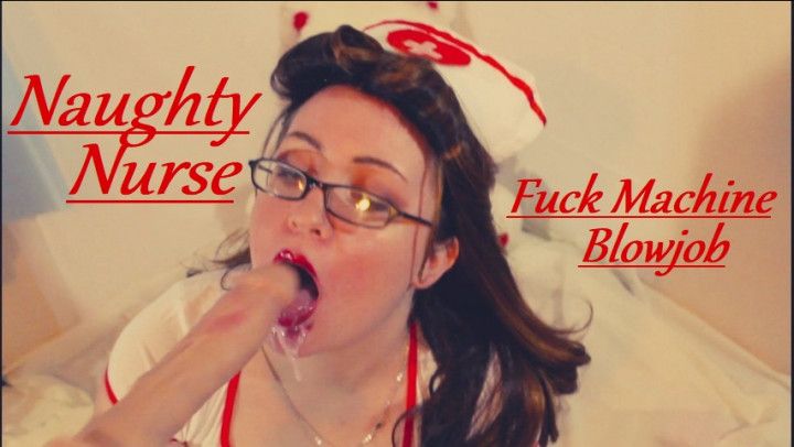 Naughty Nurse Fuck Machine Blowjob