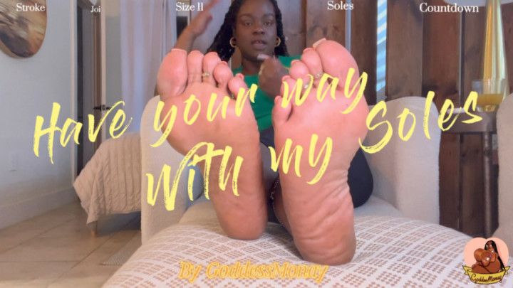 HAVE YOUR WAY WITH MY SOLES BY GODDESSMONAY