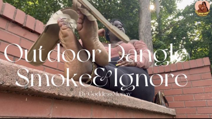 OUTDOOR DANGLE SMOKE AND IGNORE VIDEO BY GODDESSMONAY