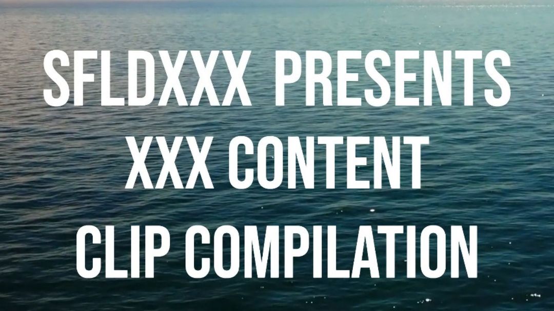 SFLDXXX Content Clip Compilation Video