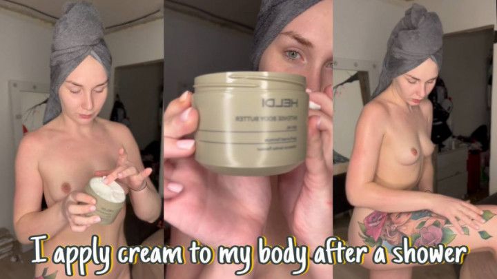 I apply cream to my body after a shower