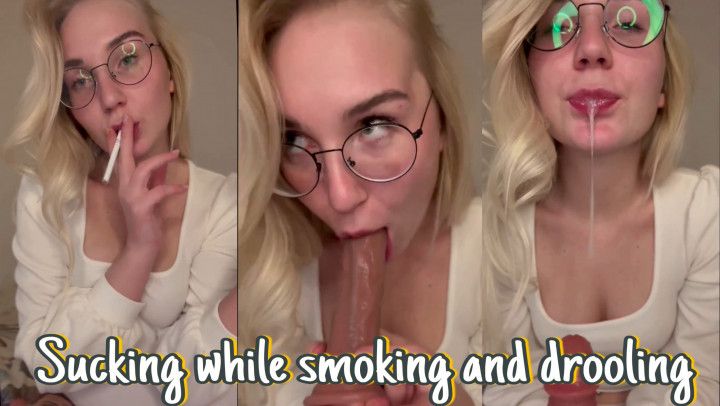 sucking while smoking and drooling