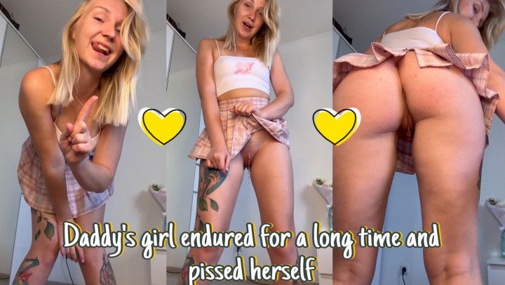 Daddy's girl endured for a long time and pissed herself