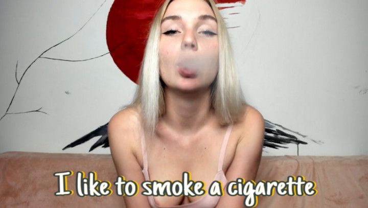 I like to smoke a cigarette