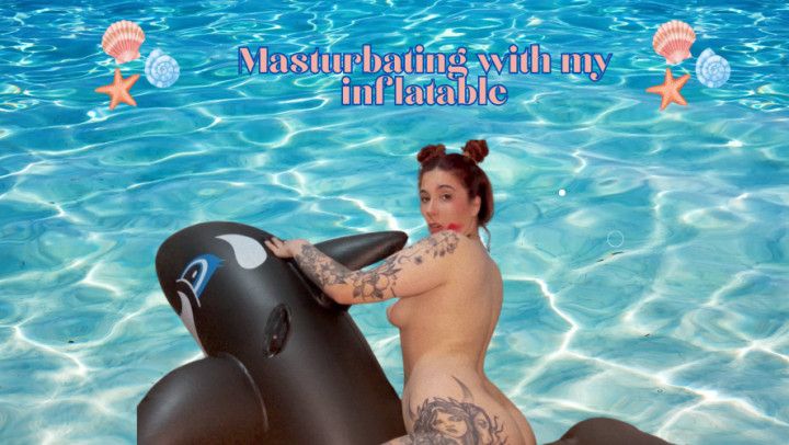 Masturbating with my inflatable