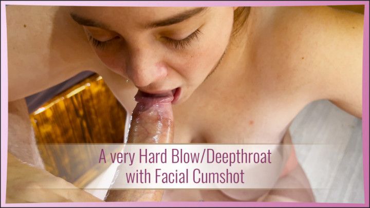 A very Hard Blow/Deepthroat with Facial Cumshot