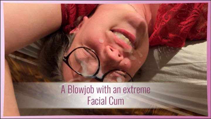 A Blowjob with an extreme Facial Cum