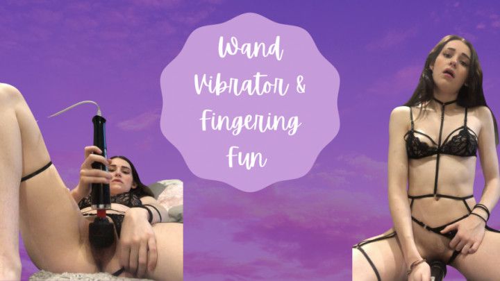 Wand Vibrator &amp; Fingering Fun