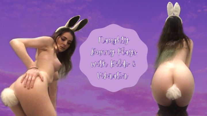 Naughty Bunny Plays with Dildo&amp;Vibrator