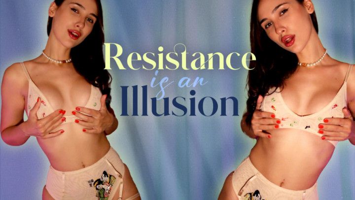 Resistance is an Illusion