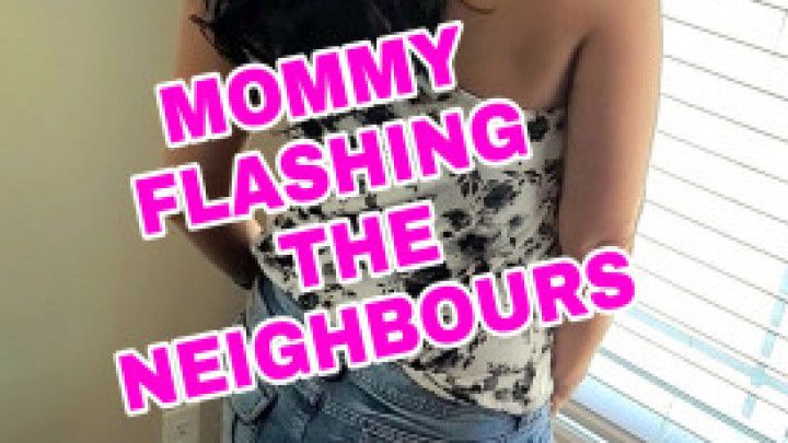 MOMMY MILF FLASHING NEIGHBOURS - Part  1