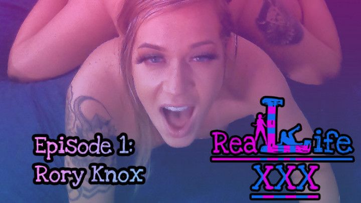 Real Life XXX Ep. 1: Rory Knox XXX *Passionate, Hot, Tattoos