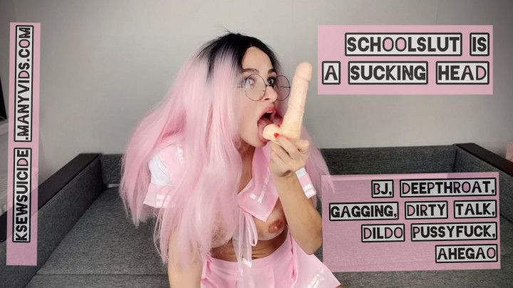 Schoolslut is a sucking head