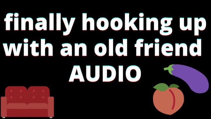 AUDIO: hooking up with an old friend RP