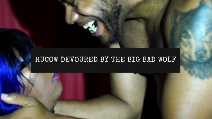 Hucow  Devoured by The Big Bad Wolf