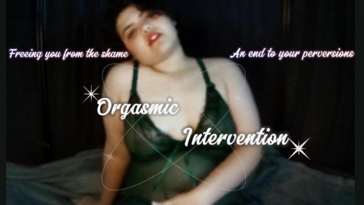 Orgasmic Intervention