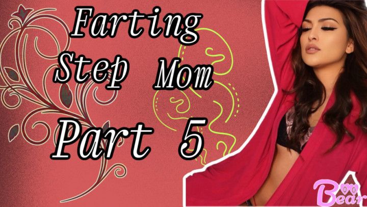 Farting Step-Mom Part 5