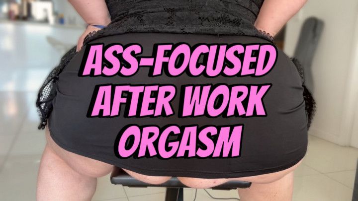 Ass Focused After Work Orgasm