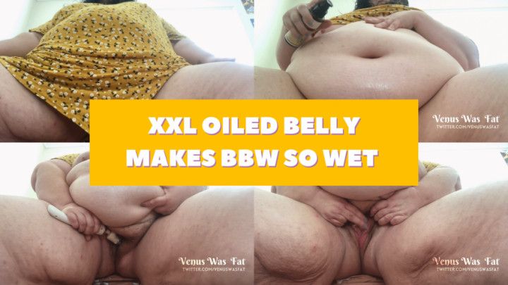 XXL oiled belly makes BBW so wet