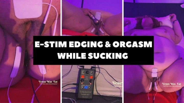 ESTIM EDGING AND ORGASM