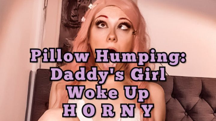 Pillow Humping ,Girl Wakes Up Horny