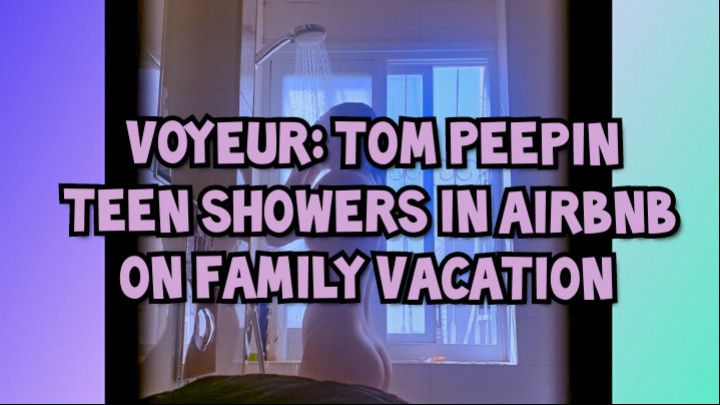 Voyeur Shower Cam PAWG Teen Airbnb ASMR