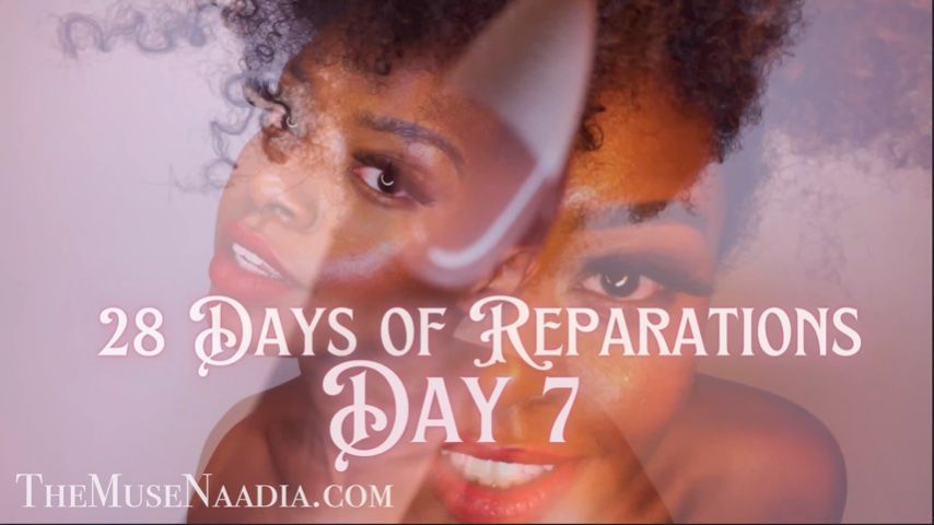 BNWO* 28 Days of Reparations - Day 7