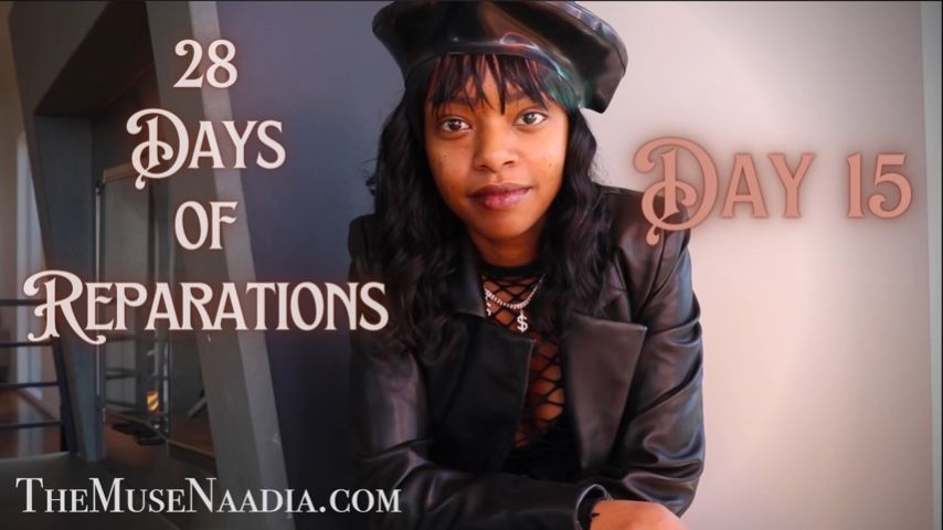 BNWO* 28 Days of Reparations - Day 15