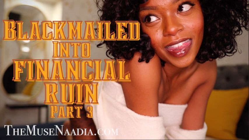 Blackmailed Into Financial Ruin Part 3