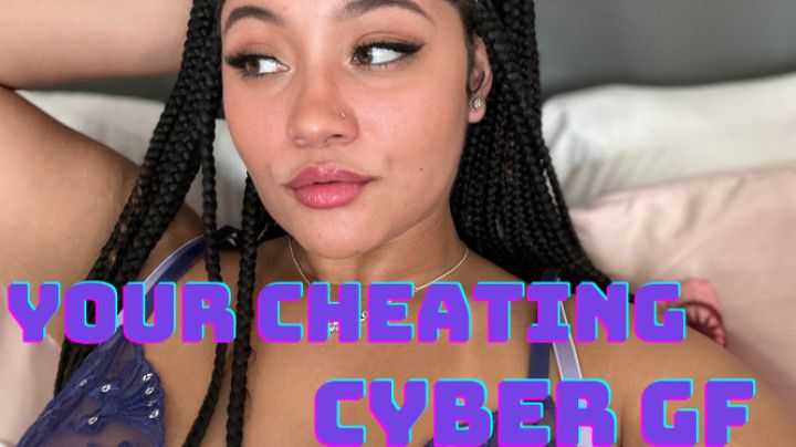 Your Cheating cyber gf