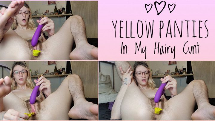 Yellow Panties In My Hairy Cunt