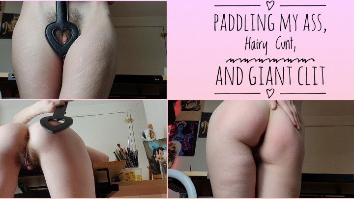 Paddling My Ass, Hairy Cunt + Giant Clit