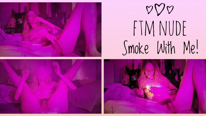 FTM Nude Smoke With Me