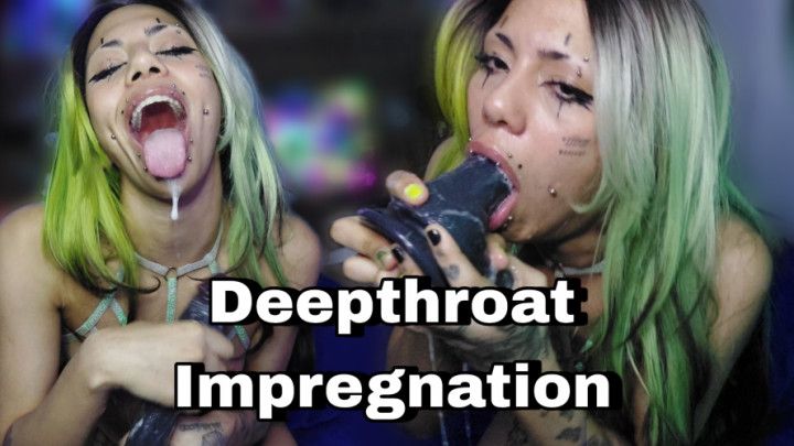 Deepthroat Impregnation