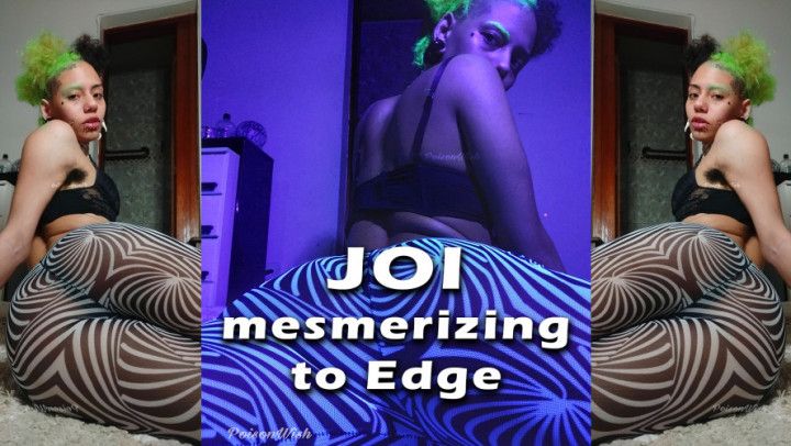 JOI - Mesmerizing to Edge