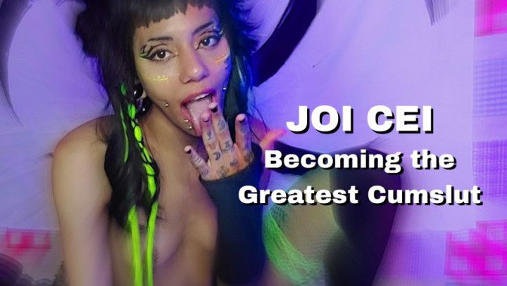 JOI CEI Becoming the Biggest Cumslut