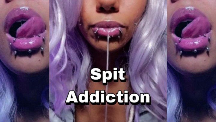 Spit Addiction