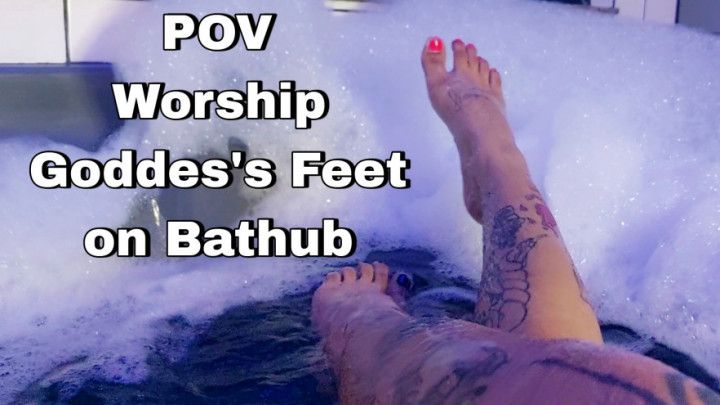 POV Worship Goddes's Feet on Bathub